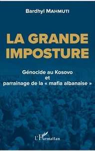 Bardhyl Mahmuti - La grande imposture - Génocide au Kosovo et parrainage de la "mafia albanaise".