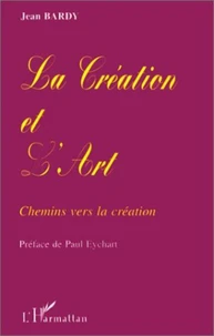 LA CREATION ET L'ART. Chemins vers la création