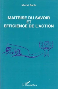 Maîtrise du savoir et efficience de l'action