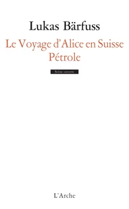 Le voyage d'Alice en Suisse ; Pétrole