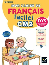 Mon cahier de Français facile DYS CM2 - 10/11 ans - Nouveau Programme