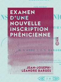 Examen d'une nouvelle inscription phénicienne - Découverte récemment dans les ruines de Carthage et analogue à celle de Marseille