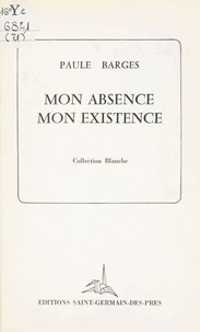 Mon absence, mon existence