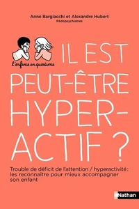 Il est peut-être hyperactif ?