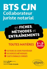 BTS CJN Collaborateur juriste notarial en fiches, méthodes et entraînements 1re & 2e année