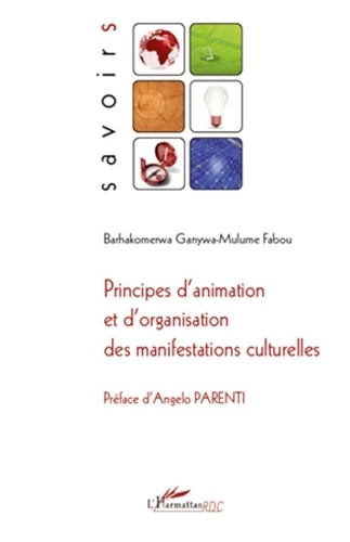 Barhakomerwa Ganywa-Mulume Fabou - Principes d'animation et d'organisation des manifestations culturelles.