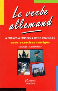 Le Verbe Allemand. Formes, Emplois, Listes Pratiques, Avec Exercices Corriges