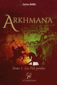Arkhmana . Les Fils perdu - Tome 1