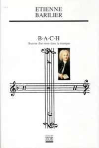 Bach. Histoire D'Un Nom Dans La Musique
