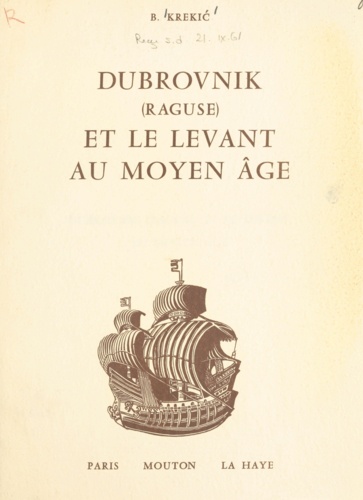Dubrovnik (Raguse) et le Levant au Moyen Âge