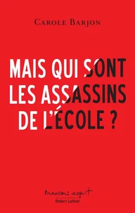 Mais qui sont les assassins de lécole ?