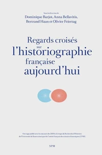 Regards croisés sur l'historiographie française aujourd'hui