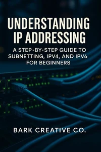 Understanding IP Addressing: A Comprehensive Guide