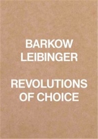 Barkow Leibinger - Barkow Leibinger Revolutions of Choice /anglais.