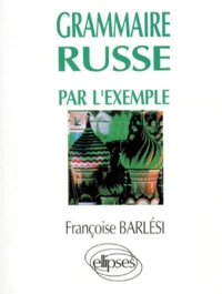 Grammaire Russe Par L'Exemple. Exercices Et Corriges