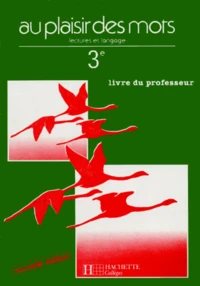 Francais 3eme Au Plaisir Des Mots. Lectures Et Langage, Livre Du Professeur