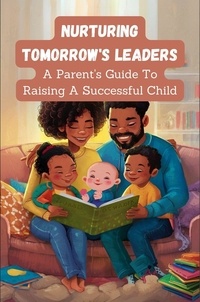  Barley Nicola - Nurturing Tomorrow's Leaders: a Parent's Guide to Raising a Successful Child.