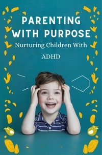  Barley Nicola - Parenting With Purpose: Nurturing Children With ADHD.