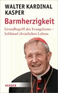 Barmherzigkeit - Grundbegriff des Evangeliums - Schlüssel christlichen Lebens.