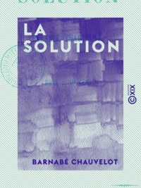 Barnabé Chauvelot - La Solution.