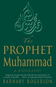 Barnaby Rogerson et Norman Spinrad - The Prophet Muhammad - A Biography.