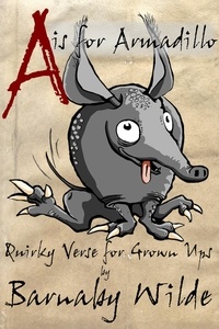  Barnaby Wilde - A is for Armadillo - Quirky Verse, #8.