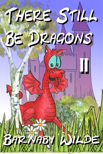  Barnaby Wilde - There Still Be Dragons (book 2).