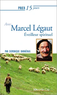 Prier 15 jours avec Marcel Légaut