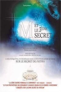 Barnerias Pierre - M et le 3eme secret : le secret de Fatima enfin révèlé - 4 ans d'enquête, un tournage dans 13 pays pour lever le voile sur le secret de Fatima.
