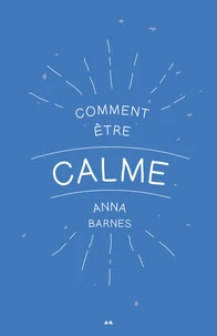 Comment être calme