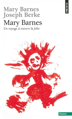  Barnes Mary et Joseph Berke - Mary Barnes. Un Voyage A Travers La Folie.