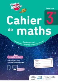 Cahier de maths 3e Mission Indigo
