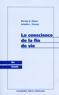 Barney Glaser et Anselm Strauss - La conscience de la fin de vie.