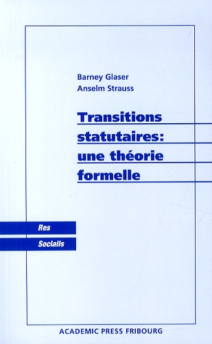 Barney Glaser et Anselm Strauss - Transitions statutaires : une théorie formelle.