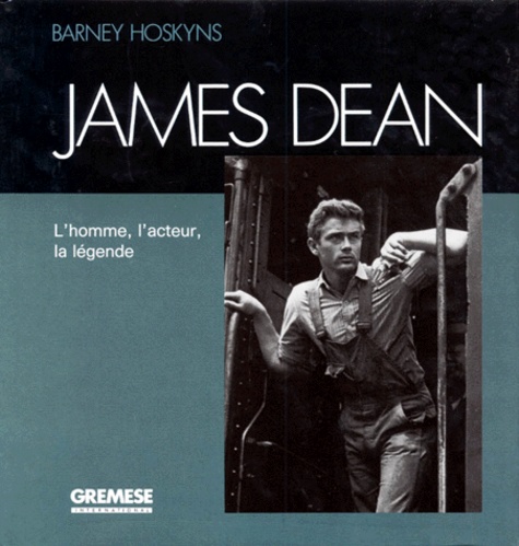Barney Hoskyns - James Dean. L'Homme, L'Acteur, La Legende.
