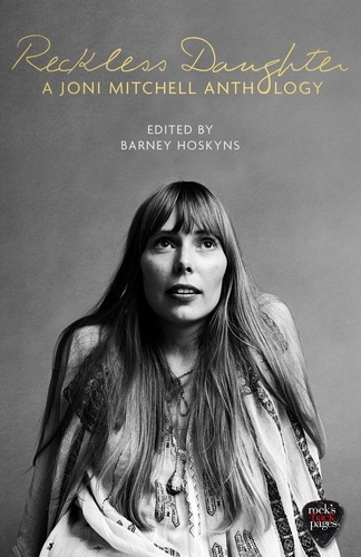 Reckless Daughter. A Joni Mitchell Anthology