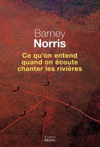 Barney Norris - Ce qu'on entend quand on écoute chanter les rivières.