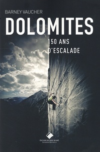 Barney Vaucher - Dolomites, 150 ans d'escalade.