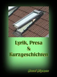 Lyrik, Prosa &amp; Kurzgeschichten