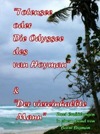 Totensee, oder Die Odyssee des van Hoyman (eine historische Erzählung) &amp; Der viereinhalbte Mann (eine Kriminalgroteske)