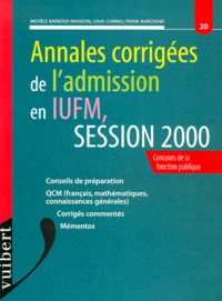 Annales Corrigees De L'Admission En Iufm. Session 2000