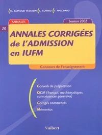 Annales Corrigees De L'Admission En Iufm. Session 2002