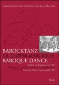 Barocktanz im Zeichen französisch-deutschen Kulturtransfers / La danse baroque et les transferts culturels entre France et Allemagne / Baroque Dance and the Transfer of Culture between France and Germ