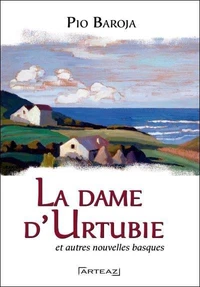 La dame d'Urtubie et autres nouvelles du pays des Basques