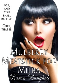 Baron Bunghole - Mulberry Meatstick for Milba.
