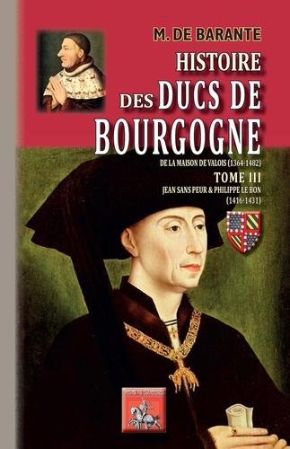 Histoire des ducs de Bourgogne de la maison de Valois (1364-1482). Tome 3, Jean-sans-Peur & Philippe le Bon (1416-1431)