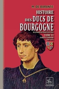 Livres électroniques gratuits à télécharger en pdf Histoire des ducs de Bourgogne de la maison de Valois (1364-1482)  - Tome 6, Charles le Téméraire (1467-1477) (Litterature Francaise) MOBI par Baron de Barante