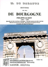  Baron de Barante - Histoire des ducs de Bourgogne de la maison de Valois - Tome 7, 1463-1465.