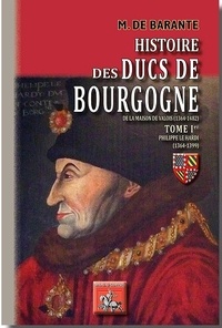  Baron de Barante - Histoire des ducs de Bourgogne de la maison de Valois - Tome 1, Philippe le Hardi (1364-1399).