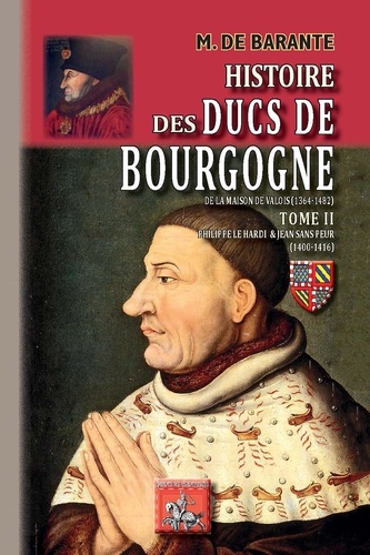 Histoire des ducs de Bourgogne de la maison de Valois. Tome 2, Philippe le Hardi et Jean sans peur (1400-1416)